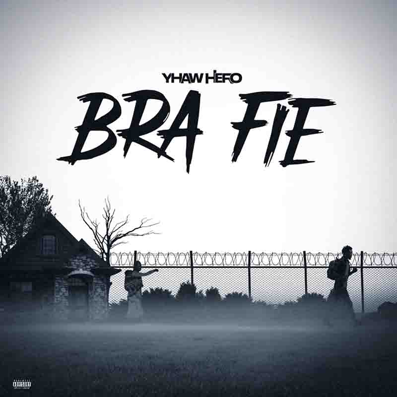 Yhaw Hero - Bra Fie (Prod by Black Berry Beatz)