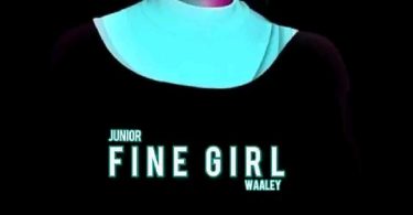 Junior Waaley - Fine Girl (Prod by Deekay Beatz)