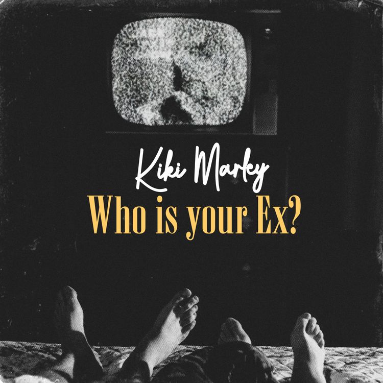 Kiki Marley – Who Is Your Ex?