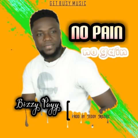 Bizzy Payy - No Pain No Gain (Prod by Teddy Madeit)