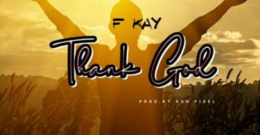 F Kay – Thank God (Prod by Don Fidel)
