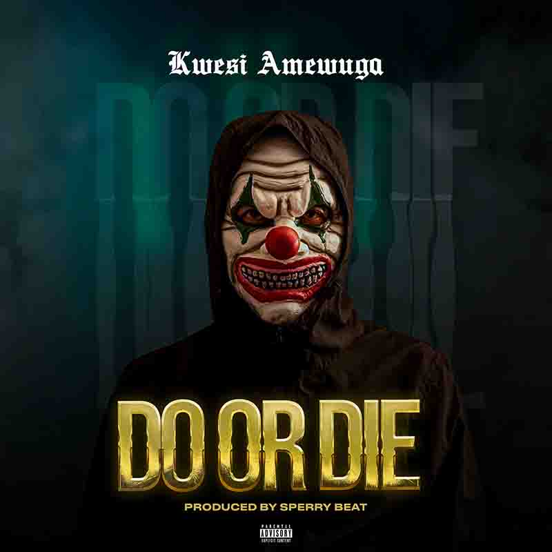 Kwesi Amewuga – Do Or Die (Prod by Sperry Beat)