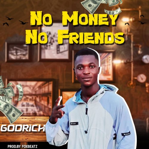GodRich - No Money No Friends (Prod by Fox Beatz)