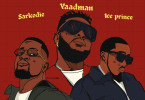 Yaadman fka Yung L – Vawulence (Remix) Ft. Sarkodie & Ice Prince