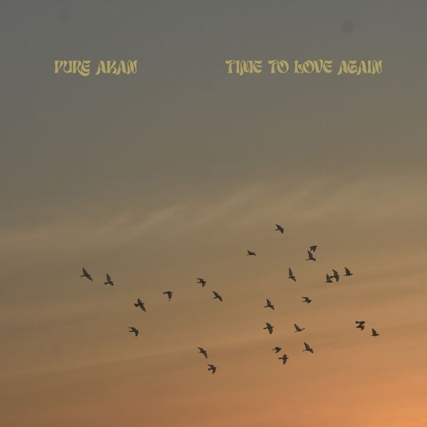 Pure Akan - Time To Love Again (Prod by Jaja Moto)
