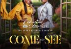 Celestine Donkor - Come And See Ft. Piesie Esther (Prod by Shadrack Yawson)