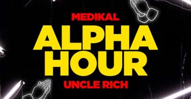 Medikal – Alpha Hour Ft. Uncle Rich (Prod by Atown TSB)