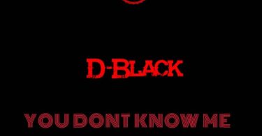 D-Black – You Don’t Know Me (Freestyle) (Prod by Hylander)