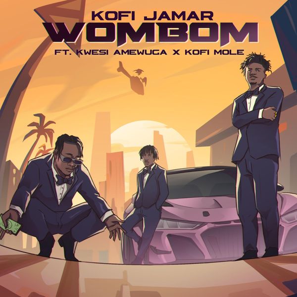 Kofi Jamar – Wombom Ft. Kwesi Amewuga & Kofi Mole (Prod by Grandpa Made It)