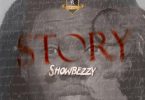 Showbezzy (Showboy) – Story (Prod by Longzybeat)