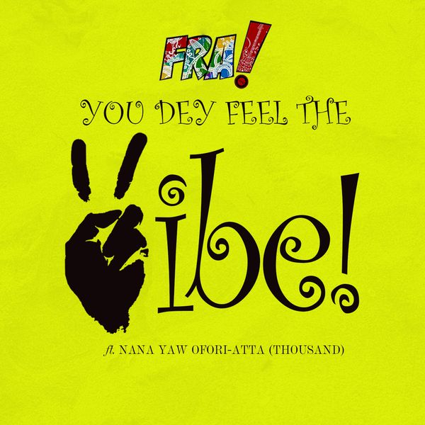 FRA! - You Dey Feel The Vibe (Live) Ft. Nana Yaw Ofori-Atta