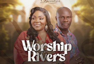 Celestine Donkor - Worship Rivers Ft. Uncle Ato (Prod by Richmond)