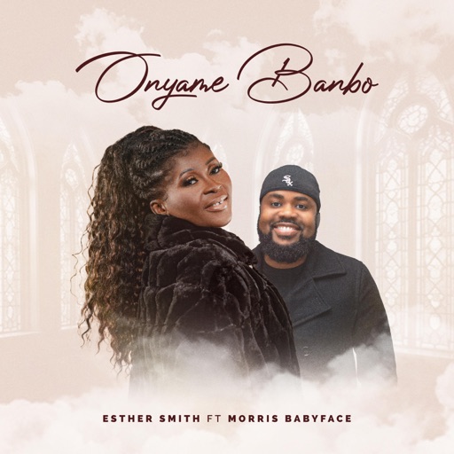 Esther Smith - Onyame Banbo Ft. Morris Babyface (Prod by Emmanuel Asafo-Adjei & Morris Babyface)