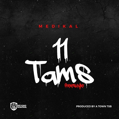 Medikal – 11 Tams Freestyle (Prod by Atown TSB)