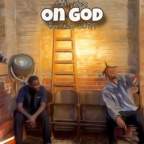 Eddie Khae – On God Ft. Beeztrap KOTM (Prod by Musty Beatz)