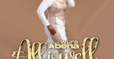 Ewura Abena - All Is Well (Prod by Israel Dammy)