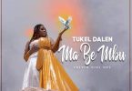 Tukel Dalen – Mabe Mbu (Never Give Up)