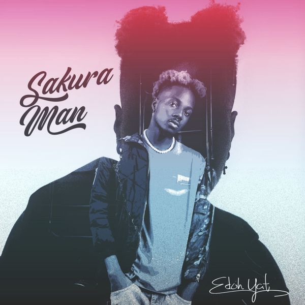 Edoh YAT – Sakura Man (Prod by Only God)