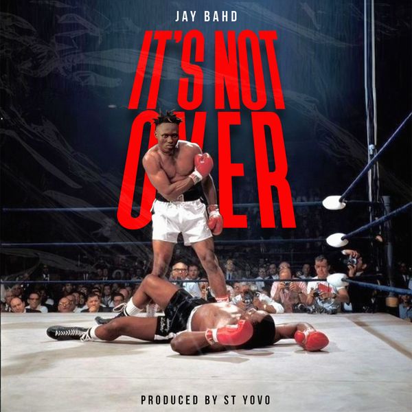 Jay Bahd – It’s Not Over (Yaw Tog Diss) (Prod by St Yovo)