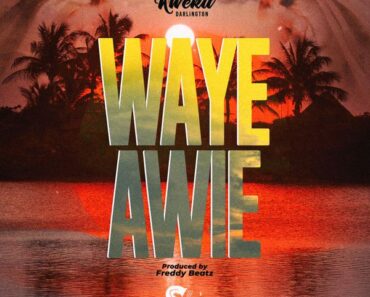 Kweku Darlington - Waye Awie (Prod by Freddy Beat)