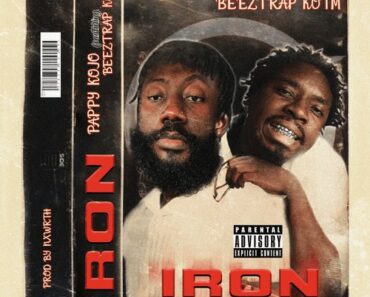 Pappy Kojo – Iron Ft. Beeztrap KOTM (Prod by Nxwrth)