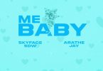 Skyface SDW – Me Baby Ft. AratheJay