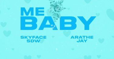 Skyface SDW – Me Baby Ft. AratheJay