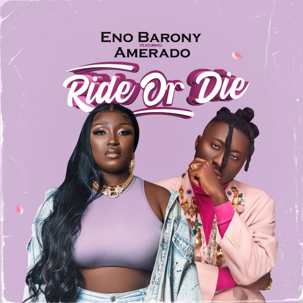 Eno Barony – Ride Or Die Ft. Amerado (Prod by Joe Kole Beatz)