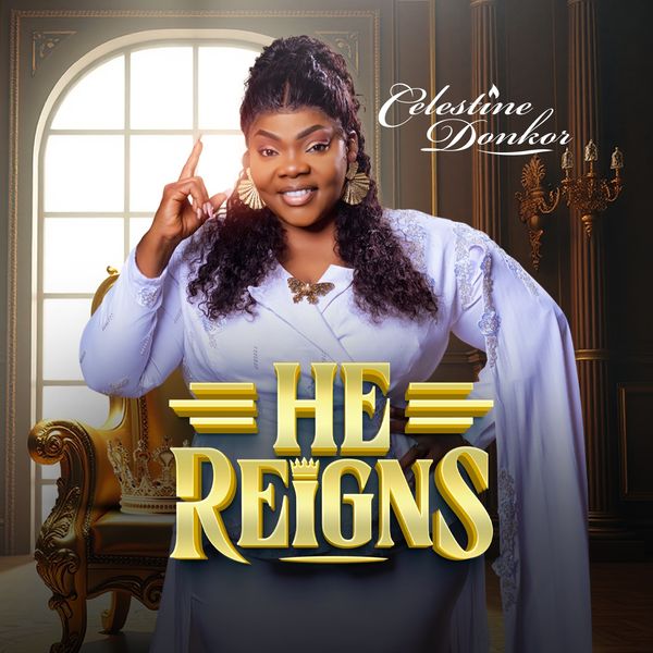 Celestine Donkor - He Reigns (Prod by Joe Amoah(Springboard Studios))