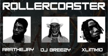 DJ Breezy – Rollercoaster Ft. AratheJay & XlimKid (Prod by DJ Breezy)