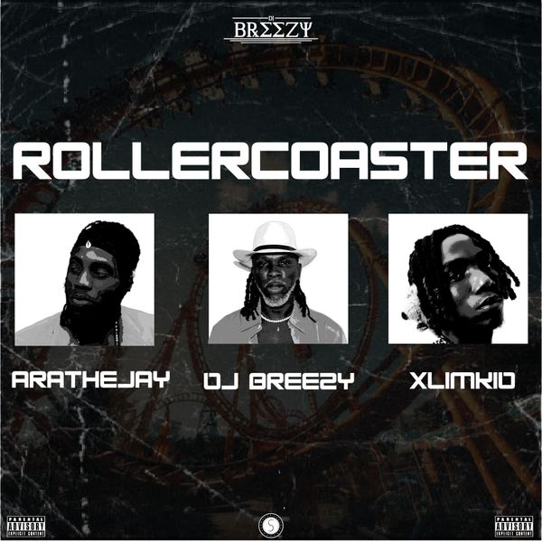 DJ Breezy – Rollercoaster Ft. AratheJay & XlimKid (Prod by DJ Breezy)