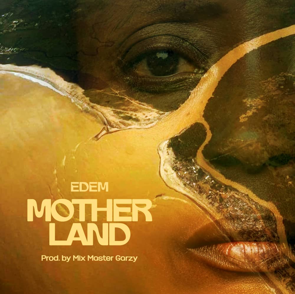 Edem - Mother Land (Prod by Mix Master Garzy)