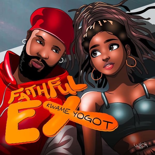 Kwame Yogot – Faithful Ex