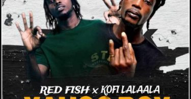 Red Fish – Yahoo Boy Ft. Kofi Lalaala (Prod by Standek)