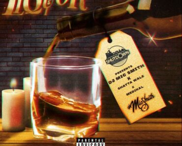 DJ Mic Smith – Liquor Ft. Shatta Wale & Medikal