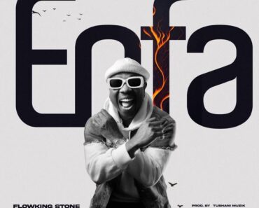 Flowking Stone – Enfa (Prod by TubhaniMuzik)