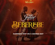 Kofi Jamar – Beberebe Ft. Earner, Boy Ru & Achina Dat (Prod Pee Rocky)