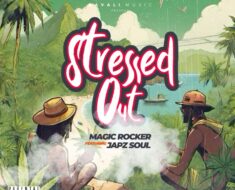 Magic Rocker – Stressed Out Ft. Japz Soul