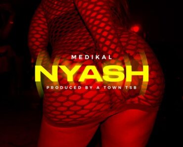 Medikal - Nyash (Prod by Atown TSB)