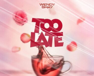 Wendy Shay – Too Late (Prod by MOG Beatz)