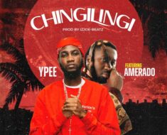 Ypee – Chingilingi Ft. Amerado (Prod by IzJoe-Beatz)