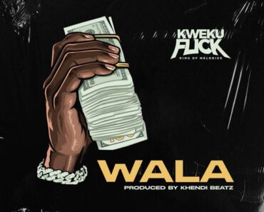 Kweku Flick – Wala (Prod by Khendi Beatz)