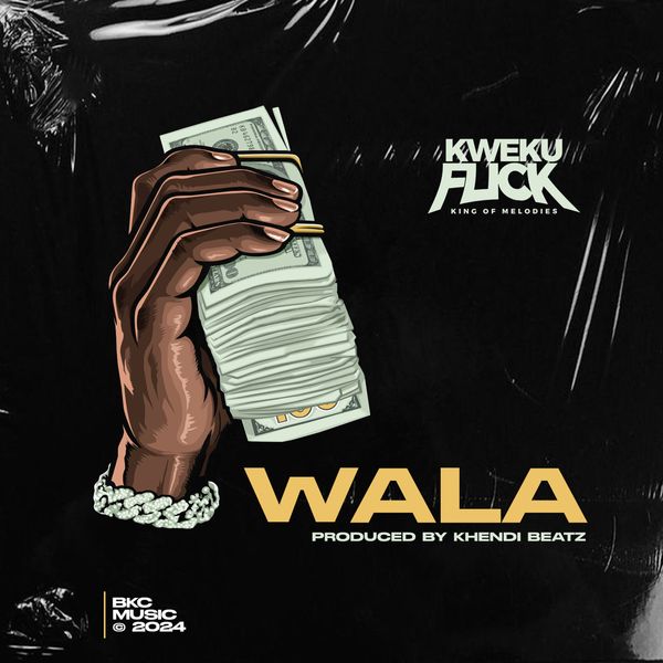 Kweku Flick – Wala (Prod by Khendi Beatz)