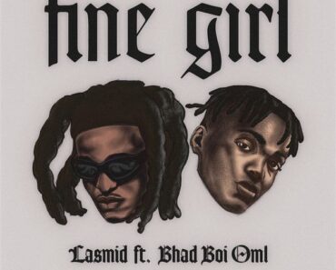 Lasmid – Fine Girl Ft. Bhadboi OML (Prod by MOG)