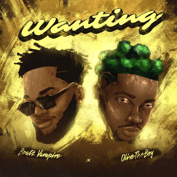 Beatz Vampire – Wanting Ft. Olivetheboy (Prod by Beatz Vampire)