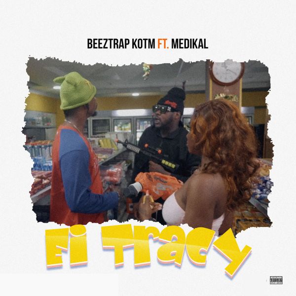 Beeztrap KOTM – Ei Tracy Ft. Medikal (Prod by Edwin Eshun)