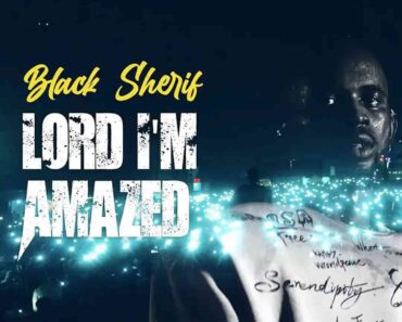 Black Sherif - Lord I'm Amazed