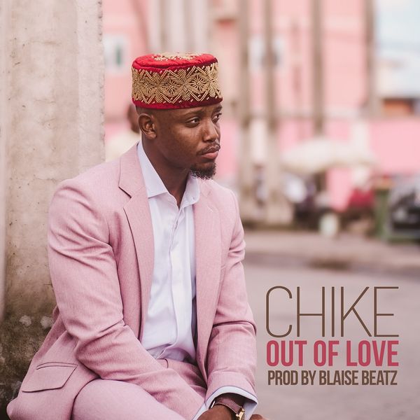 Chike - Out Of Love (Prod by Blaise Beatz)