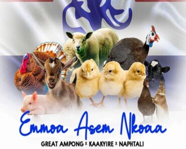 Great Ampong - Emmoa Asem Nkoaa Ft. Kaakyire x Naphtali