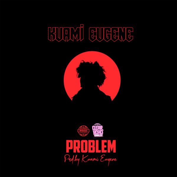 Kuami Eugene – Problem (Groovy Version) (Prod Kuami Eugene)